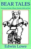 Bear Tales: Humorous Stories of Bears, Bunnies, Bulls and Fun 0966031407 Book Cover