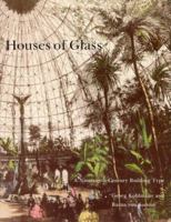 Houses of Glass: A Nineteenth-Century Building Type 0262610701 Book Cover