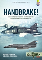 Handbrake!: Dassault Super Etendard Fighter-Bombers in the Falklands/Malvinas War, 1982 1915070724 Book Cover