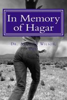 In Memory of Hagar A God who remembers when the chips are down: Sermon preached @ New beginnings Church 1539318273 Book Cover