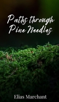 Paths through Pine Needles 1805673041 Book Cover