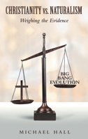 Christianity vs. Naturalism: Weighing the Evidence B0CQLSP7YF Book Cover
