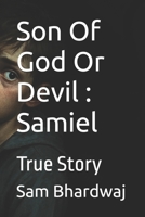 Son Of God Or Devil : Samiel: True Story B0F9VFMHNR Book Cover