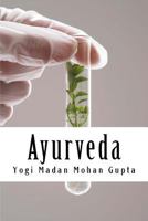 Ayurveda: Ayurveda Principles for the Absolute Beginner 151460647X Book Cover