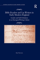 Bible Readers and Lay Writers in Early Modern England: Gender and Self-Definition in an Emergent Writing Culture. Kate Narveson 1138246638 Book Cover
