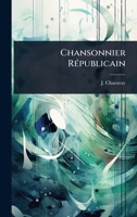 Chansonnier RÃ(c)publicain 1024479137 Book Cover