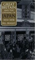 Great Britain and the Opening of Japan 1834-1858 1873410433 Book Cover