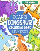 Roarr Dinosaur Coloring Book & Fun Facts: Dino World Exploration For Kids (Educational Coloring Books for Kids by Frolic Fox) B0CNS5ZVS1 Book Cover