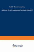 Bericht Uber Die Ausstellung Sachsischer Gewerb-Erzeugnisse in Dresden Im Jahre 1845 3663156370 Book Cover