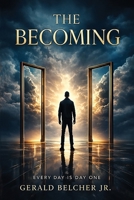 The Becoming: Everyday is Day One B0GXKX568N Book Cover