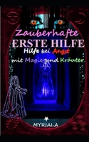 Zauberhafte Erste Hilfe: Hilfe bei Angst mit Magie und Kräuter B08761N2MK Book Cover