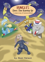 Bungles Does The Bunny Op: A simple study of national defense B0C2JQBZWM Book Cover