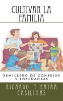 Cultivar La Familia: Semillero de consejos y enseñanzas 1974088383 Book Cover