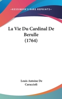 La Vie Du Cardinal De Berulle 1104184036 Book Cover