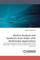 Motion Analysis and Synthesis from Video with Multimedia Applications: Articulated-Undulatory Motion Analysis and the Curve Equipartition Problem for Image Understanding and 3D Animation 3838341023 Book Cover