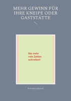 Mehr Gewinn für Ihre Kneipe oder Gaststätte: Nie mehr rote Zahlen schreiben (German Edition) 3759733204 Book Cover