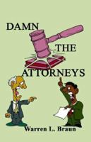 Damn the Attorneys! 1564113450 Book Cover