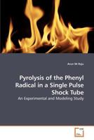 Pyrolysis of the Phenyl Radical in a Single Pulse Shock Tube: An Experimental and Modeling Study 3639211987 Book Cover