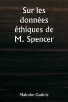 Sur les données éthiques de M. Spencer (French Edition) 935881005X Book Cover