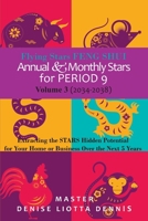 Flying Stars Feng Shui: Annual & Monthly Stars for Period 9, Vol 3 (2034-2038): Extracting the Stars Hidden Potential for Your Home or Business Ove the Next 5 Years B0GDPTFCMB Book Cover