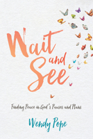 Wait and See: Finding Peace in God's Pauses and Plans 0781413559 Book Cover