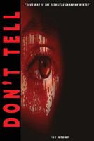 Don't Tell: Drug War in the Scentless Canadian Winter 1726200647 Book Cover