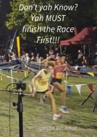"Don't yah Know? Yah MUST finish the Race First!!!" B0FRKN4751 Book Cover