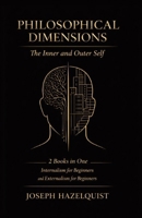 Philosophical Dimensions: The Inner and Outer Self: 2 Books in One: Internalism for Beginners: A Philosophical Exploration of the Inner Self, Externalism for Beginners: Exploring the Interplay Bet... B0DQQ5JNQ5 Book Cover