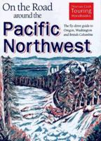 On the Road Around the Pacific Northwest: The Fly-Drive Guide to Oregon, Washington and British Columbia (Serial) 0844249513 Book Cover