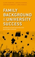 Family Background and University Success: Differences in Higher Education Access and Outcomes in England 019968913X Book Cover