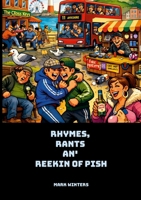 Rhymes, Rants an' Reekin’ of Pish 1291907610 Book Cover