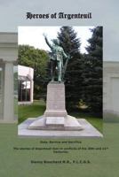 Heroes of Argenteuil Duty, Service and Sacrifice: The Stories of Argenteuil Men in Conflicts of the 20th and 21st Centuries 0993609600 Book Cover