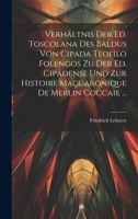 Verhältnis Der Ed. Toscolana Des Baldus Von Cipada Teofilo Folengos Zu Der Ed. Cipadense Und Zur Histoire Maccaronique De Merlin Coccaie ... 1020684941 Book Cover