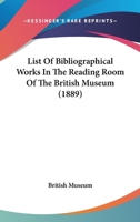 List Of Bibliographical Works In The Reading Room Of The British Museum 1437044093 Book Cover