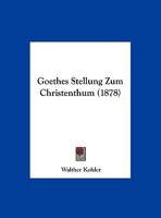 Goethes Stellung Zum Christenthum 1149636610 Book Cover