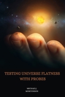 Testing universe flatness with probes 7603638968 Book Cover