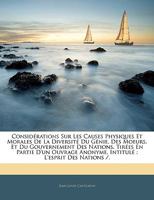 Considérations Sur Les Causes Physiques Et Morales De La Diversité Du Génie, Des Moeurs Et Du Gouvernement Des Nations: Tiré En Partie D'un Ouvrage ... L'esprit Des Nations 1145195474 Book Cover