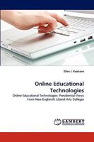 Online Educational Technologies: Online Educational Technologies: Presidential Views From New England's Liberal Arts Colleges 383836015X Book Cover