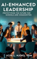 AI-Enhanced Leadership: Prototyping the Future for Schools and Communities B0F22D481Y Book Cover