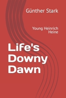 Life's Downy Dawn: Young Heinrich Heine B08CM8LX4D Book Cover