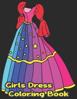 Girls Dress Coloring Book: Fun Styles: Girls Dress Coloring Book For Kids Girls- Gorgeous Girls Dress Cute Designs Coloring Book For Girls B084DFQS15 Book Cover