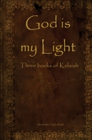 God Is My Light: Three Books Of Kelaiah 1449541437 Book Cover