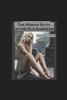 The Roman Bath in the Old Gardens: Shady Fall Places 171772888X Book Cover