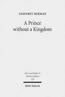 A Prince Without a Kingdom: The Exilarch in the Sasanian Era 3161506065 Book Cover