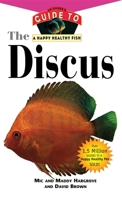 The Discus: An Owner's Guide toa Happy Healthy Fish (Happy Healthy Pet) 1582451125 Book Cover