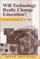 Will Technology Really Change Education?: From Blackboard to Web 0803966563 Book Cover