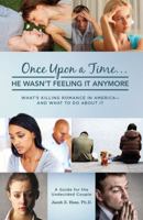 "Once Upon a Time… He Wasn't Feeling It Anymore." What's Killing Romance in America - And What to Do About It. A Guide for the Undecided Couple. 0991029607 Book Cover