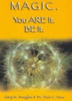 Magic. You ARE it. BE it. 0977514633 Book Cover