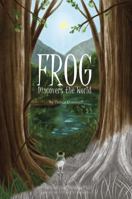 Frog: Discovers the World 1962977005 Book Cover