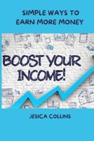 Boost your income: Simple ways to earn more money B0BJTJGCJP Book Cover